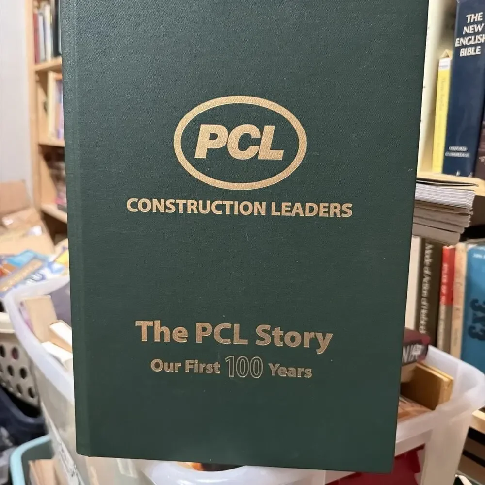 PCL Story : Our‎ First 100 Years: PCL Construction Leaders Book~
